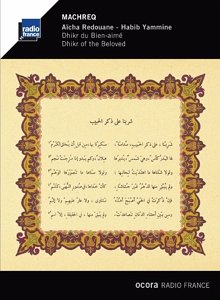 Maschriq-Machreq: Dhikr Of The Beloved - Redouane,Aïcha/Yammine,Habib