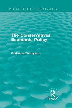 The Conservatives' Economic Policy (Routledge Revivals) (eBook, PDF) - Thompson, Grahame