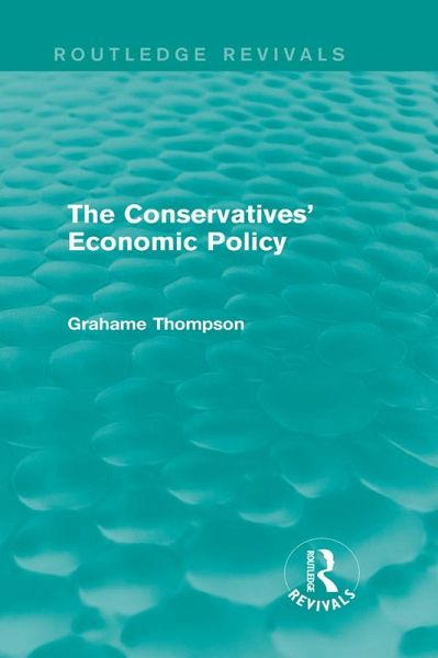 The Conservatives' Economic Policy (Routledge Revivals) (eBook, PDF)