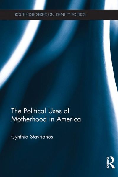 The Political Uses of Motherhood in America (eBook, ePUB) The Political Uses of Motherhood in America (eBook, ePUB)