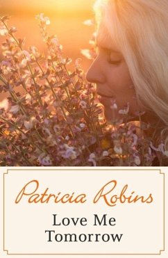 Love Me Tomorrow (eBook, ePUB) - Robins, Patricia
