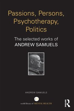 Passions, Persons, Psychotherapy, Politics (eBook, ePUB) - Samuels, Andrew