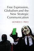Free Expression, Globalism, and the New Strategic Communication (eBook, PDF) Free Expression, Globalism, and the New Strategic Communication (eBook, PDF)