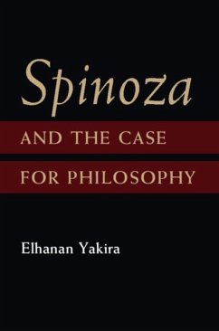 Spinoza and the Case for Philosophy (eBook, PDF) - Yakira, Elhanan