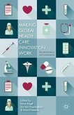 Making Global Health Care Innovation Work (eBook, PDF)