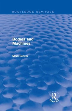 Bodies and Machines (Routledge Revivals) (eBook, ePUB) - Seltzer, Mark