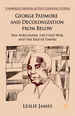 George Padmore and Decolonization from Below (eBook, PDF) - James, L.