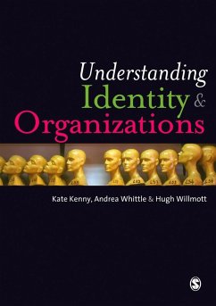 Understanding Identity and Organizations (eBook, PDF) - Kenny, Kate; Whittle, Andrea; Willmott, Hugh