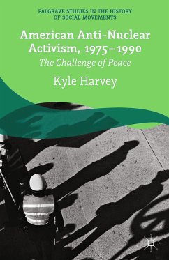 American Anti-Nuclear Activism, 1975-1990 (eBook, PDF) - Harvey, K.