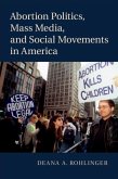 Abortion Politics, Mass Media, and Social Movements in America (eBook, PDF)