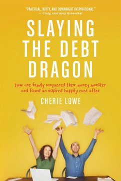 Slaying the Debt Dragon (eBook, ePUB) - Lowe, Cherie