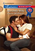 His Only Wife (Mills & Boon American Romance) (eBook, ePUB)
