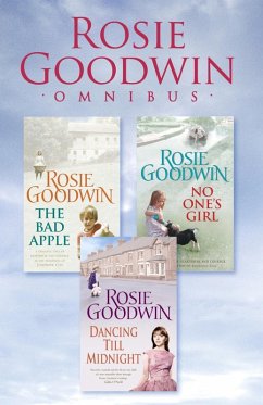 Rosie Goodwin Omnibus: The Bad Apple, No One's Girl, Dancing Till Midnight (eBook, ePUB) - Goodwin, Rosie
