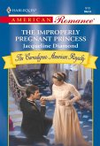 The Improperly Pregnant Princess (Mills & Boon American Romance) (eBook, ePUB)