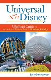 Universal versus Disney: The Unofficial Guide to American Theme Parks' Greatest Rivalry (eBook, ePUB)