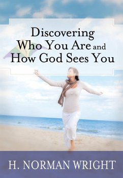 Discovering Who You Are and How God Sees You (eBook, ePUB) - Wright, Norm