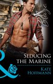 Seducing The Marine (Mills & Boon Blaze) (Uniformly Hot!, Book 57) (eBook, ePUB)