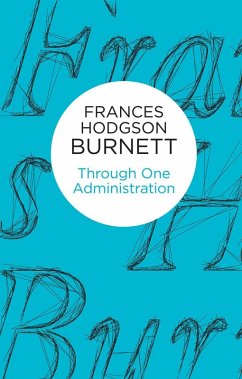 Through One Administration (eBook, ePUB) - Burnett, Frances Hodgson