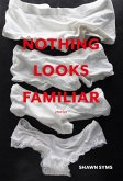 Nothing Looks Familiar (eBook, ePUB) Nothing Looks Familiar (eBook, ePUB)