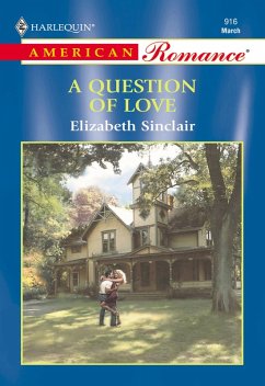 A Question Of Love (Mills & Boon American Romance) (eBook, ePUB) - Sinclair, Elizabeth
