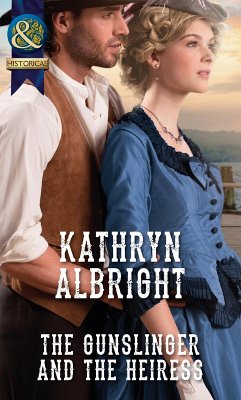 The Gunslinger and the Heiress (Mills & Boon Historical) (eBook, ePUB) - Albright, Kathryn