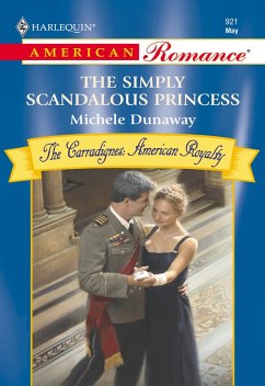 The Simply Scandalous Princess (Mills & Boon American Romance) (eBook, ePUB) - Dunaway, Michele