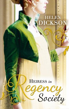 Heiress In Regency Society: The Defiant Debutante (Regency) / From Governess to Society Bride (eBook, ePUB) - Dickson, Helen