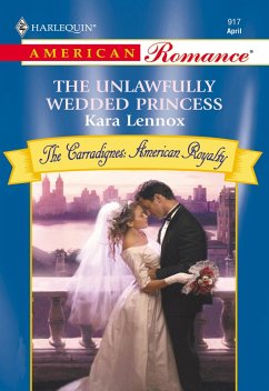 The Unlawfully Wedded Princess (Mills & Boon American Romance) (eBook, ePUB) - Lennox, Kara