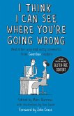 I Think I Can See Where You're Going Wrong (eBook, ePUB) I Think I Can See Where You're Going Wrong (eBook, ePUB)