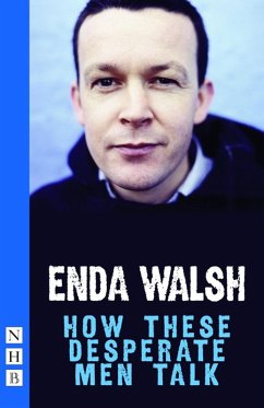 How These Desperate Men Talk (NHB Modern Plays) (eBook, ePUB) - Walsh, Enda