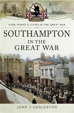 Southampton in the Great War (eBook, ePUB) - Eddleston, John J