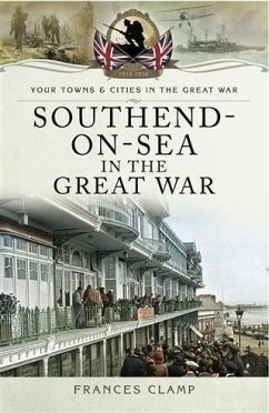 Southend-on-Sea in the Great War (eBook, PDF) - Clamp, Frances