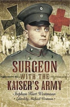 Surgeon with the Kaiser's Army (eBook, ePUB) - Westmann, Stephen Kurt