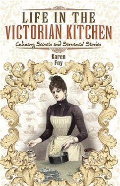 Life in the Victorian Kitchen (eBook, ePUB) - Foy, Karen