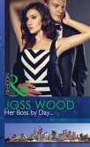 Her Boss by Day... (eBook, ePUB)
