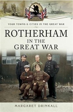 Rotherham in the Great War (eBook, ePUB) - Drinkall, Margaret
