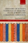 Gregory of Nyssa's Tabernacle Imagery in Its Jewish and Christian Contexts (eBook, PDF)