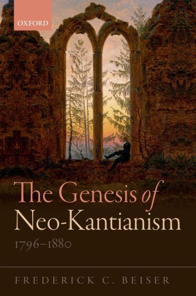 The Genesis of Neo-Kantianism, 1796-1880 (eBook, ePUB) The Genesis of Neo-Kantianism, 1796-1880 (eBook, ePUB)