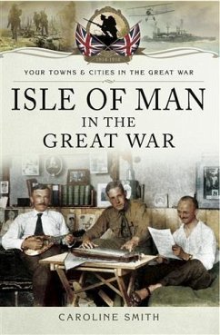Isle of Man in the Great War (eBook, ePUB) - Smith, Caroline