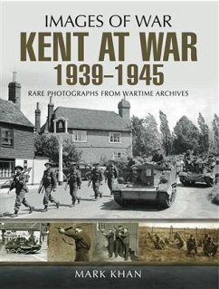 Kent at War 1939 to 1945 (eBook, ePUB) - Khan, Mark