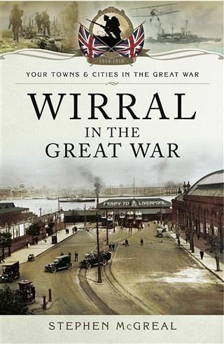 Wirral in the Great War (eBook, PDF) Wirral in the Great War (eBook, PDF)