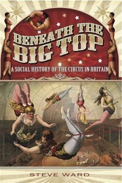Beneath the Big Top (eBook, PDF) - Ward, Steve