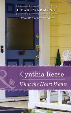 What The Heart Wants (eBook, ePUB) - Reese, Cynthia
