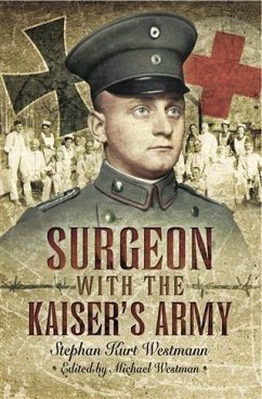 Surgeon with the Kaiser's Army (eBook, PDF) - Westmann, Stephen Kurt