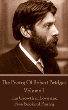 The Poetry Of Robert Bridges - Volume 1 (eBook, ePUB) - Bridges, Robert