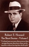 The Short Stories Of Robert E. Howard - Volume 1 (eBook, ePUB)