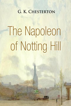 The Napoleon of Notting Hill (eBook, ePUB) - Chesterton, G. K.