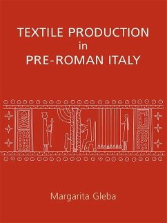 Textile Production in Pre-Roman Italy (eBook, ePUB) - Margarita Gleba, Gleba