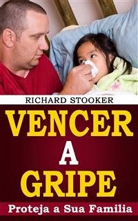 Vencer A Gripe (eBook, ePUB) - Stooker, Richard