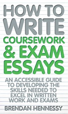 How To Write Coursework and Exam Essays (eBook, ePUB) - Hennessy, Brendan